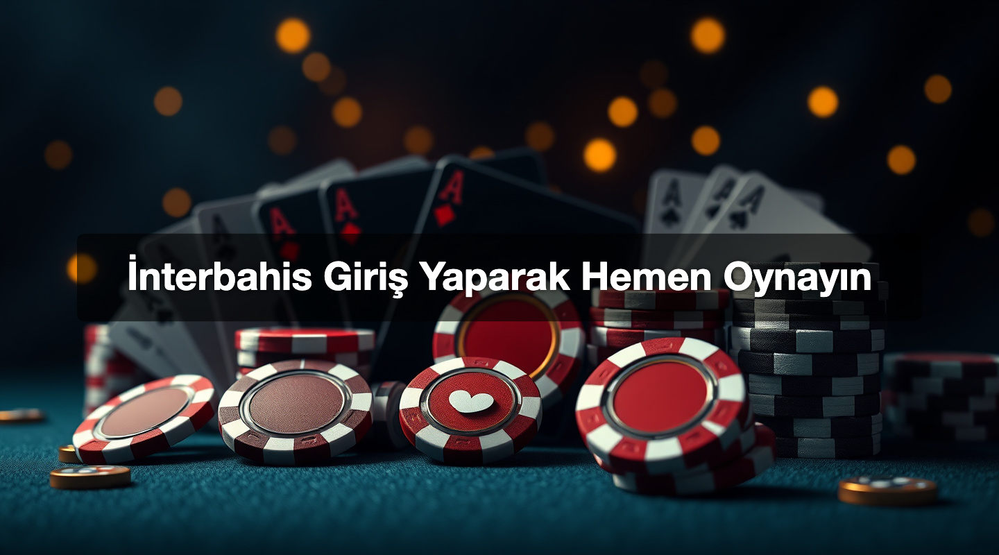 İnterbahis Giriş Yaparak Hemen Oynayın